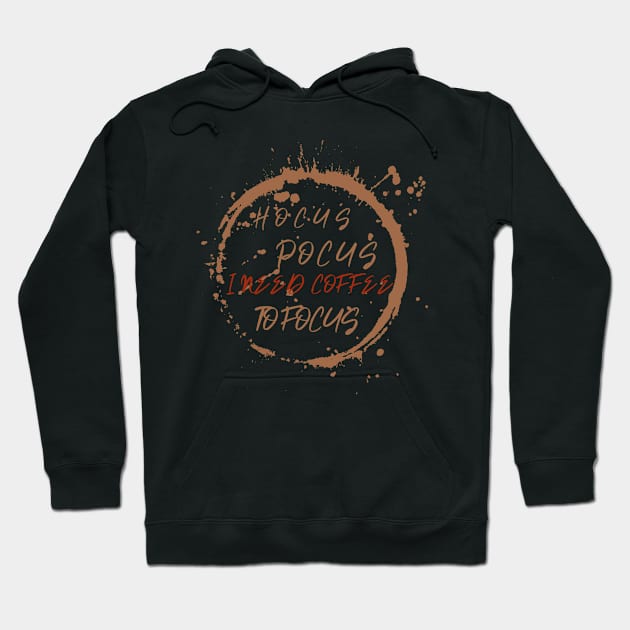 H O C U S · P O C U S - I NEED COFFEE TO FOCUS Hoodie by Shirtz Tonight